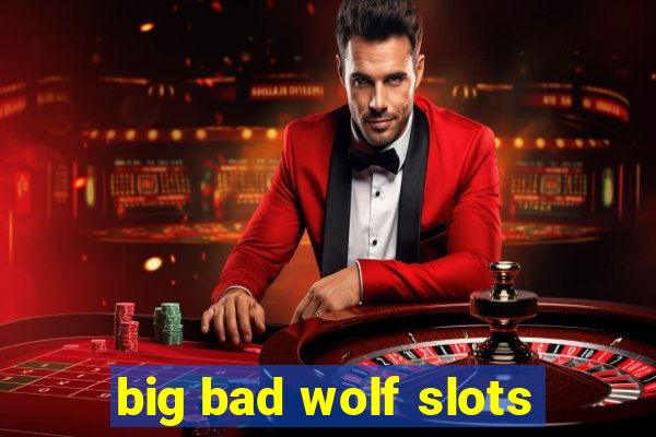 big bad wolf slots