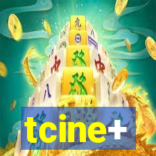 tcine+