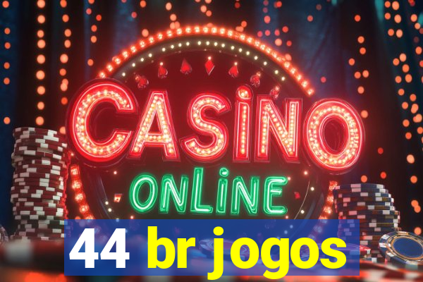 44 br jogos