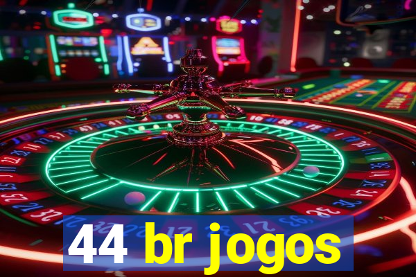 44 br jogos