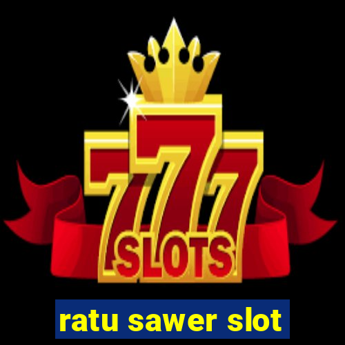 ratu sawer slot