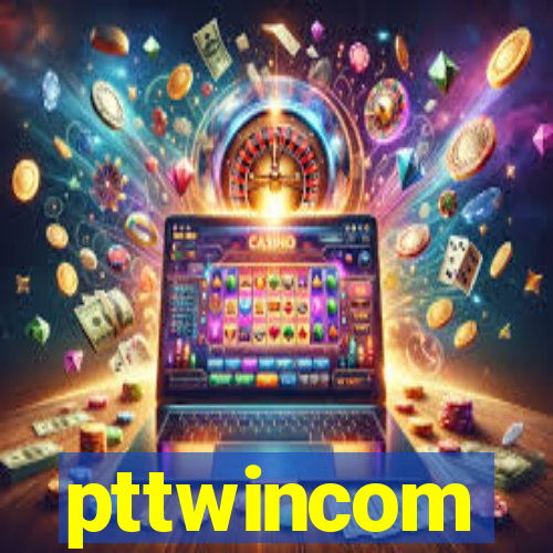 pttwincom