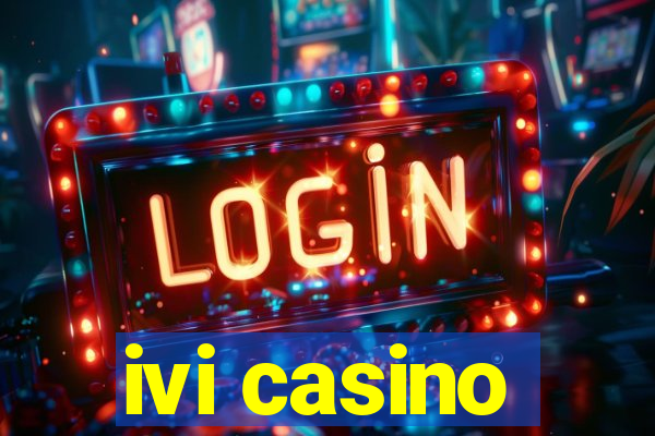 ivi casino