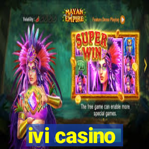 ivi casino