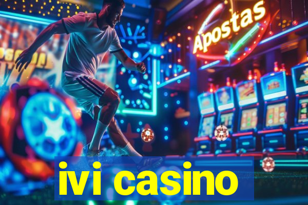 ivi casino