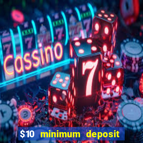 $10 minimum deposit casino australia 2020