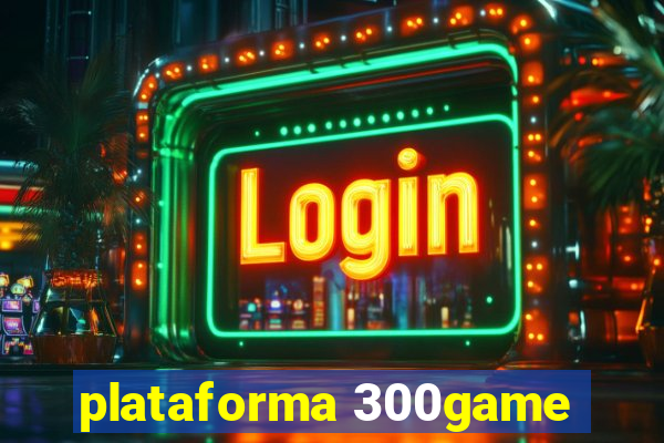 plataforma 300game