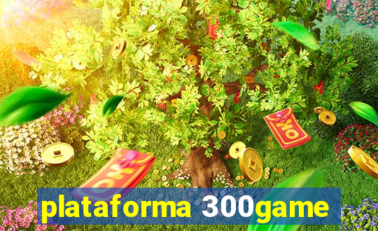 plataforma 300game