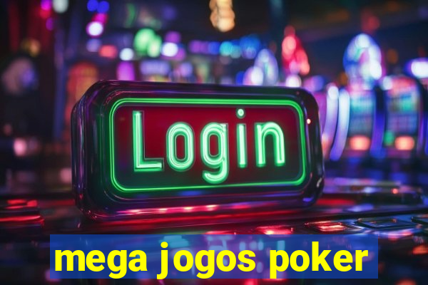 mega jogos poker