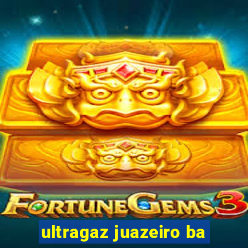 ultragaz juazeiro ba