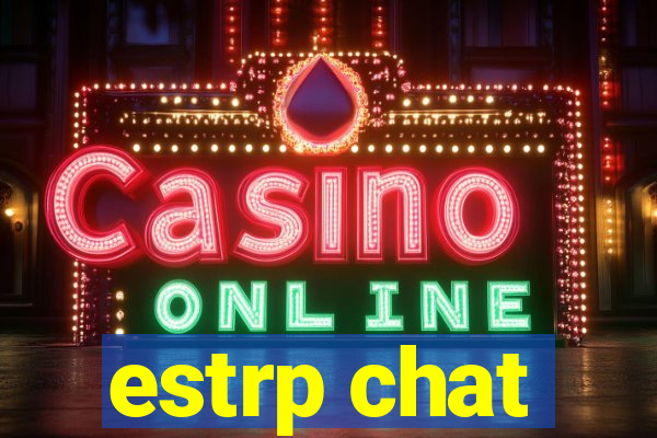 estrp chat