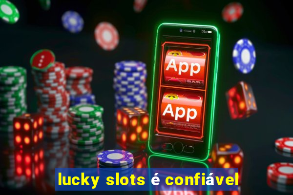 lucky slots é confiável