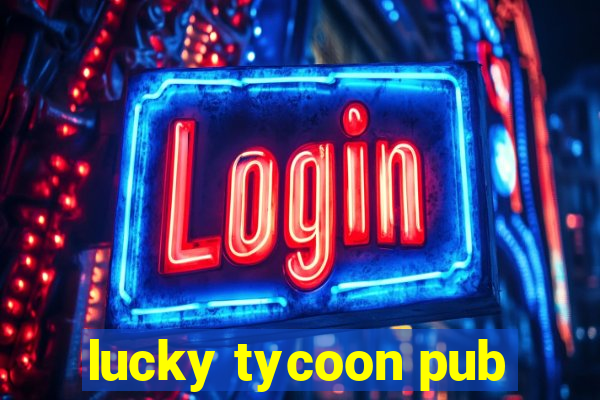 lucky tycoon pub