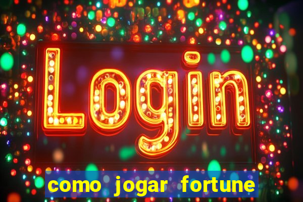 como jogar fortune tiger e ganhar