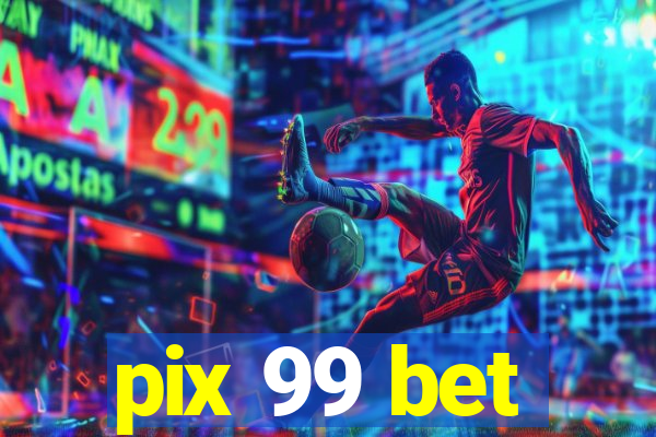 pix 99 bet