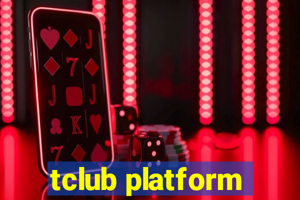 tclub platform