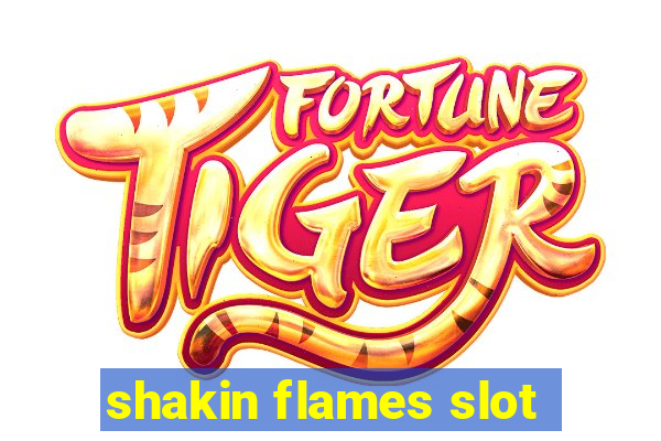 shakin flames slot