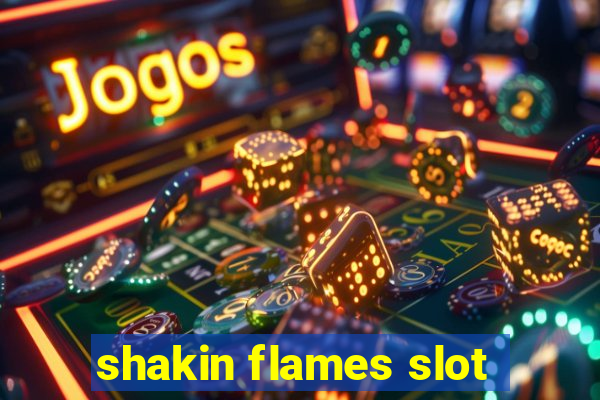 shakin flames slot