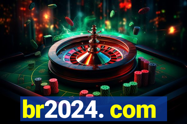 br2024. com