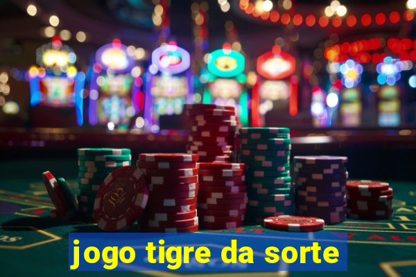 jogo tigre da sorte