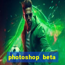 photoshop beta crackeado 2024