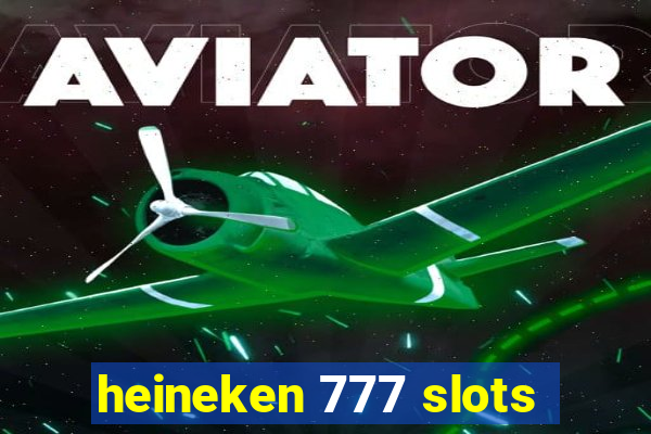 heineken 777 slots