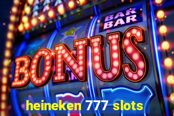 heineken 777 slots