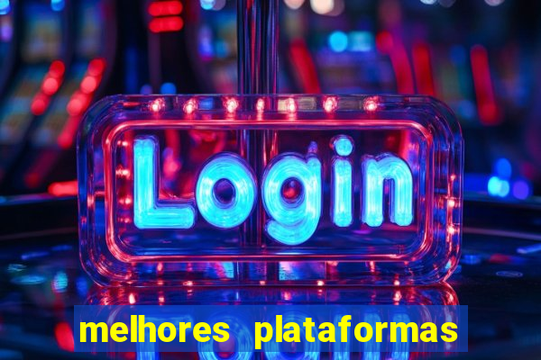 melhores plataformas do tigrinho