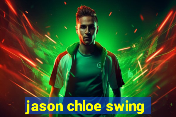 jason chloe swing