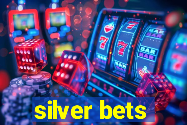 silver bets