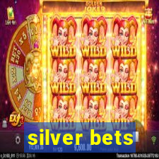 silver bets