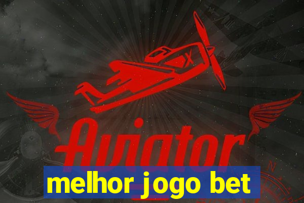 melhor jogo bet