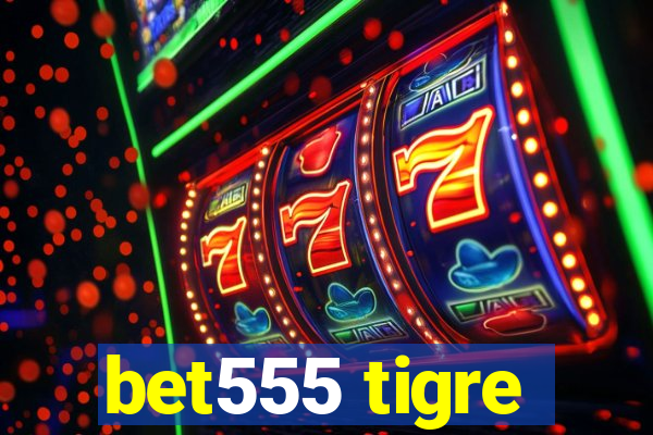 bet555 tigre