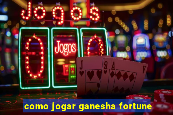 como jogar ganesha fortune