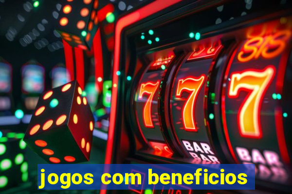 jogos com beneficios