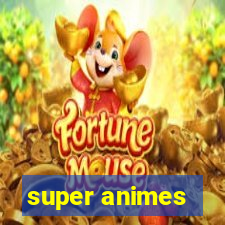 super animes