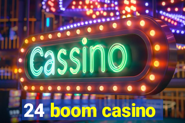 24 boom casino