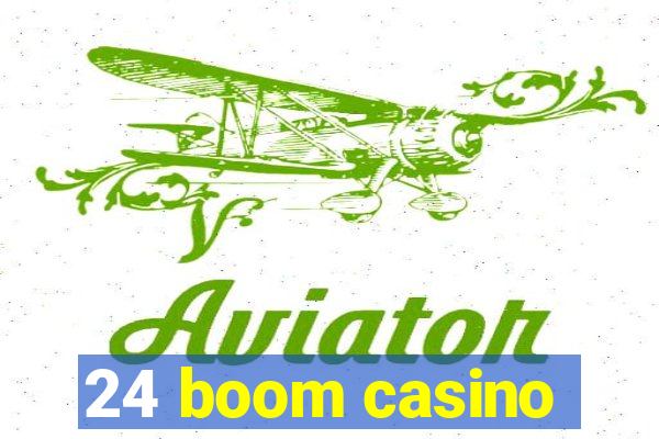 24 boom casino