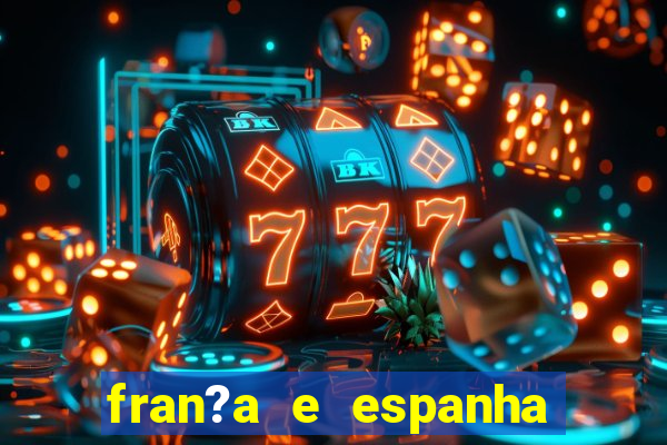 fran?a e espanha ao vivo