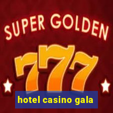 hotel casino gala