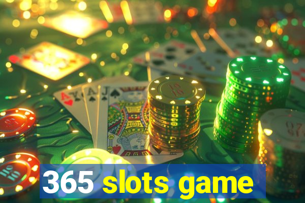 365 slots game