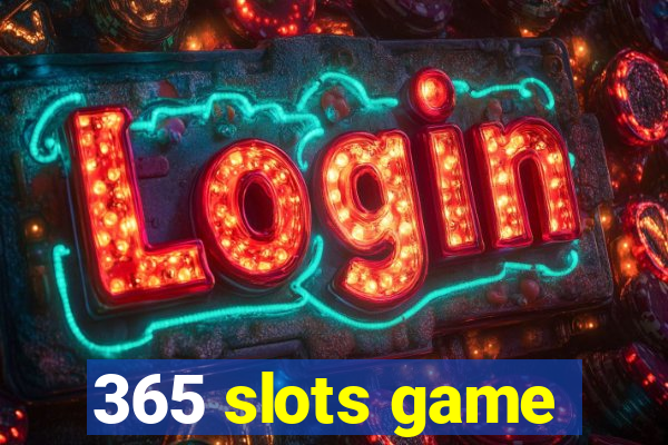 365 slots game