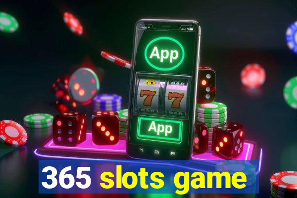 365 slots game