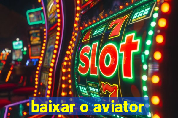 baixar o aviator