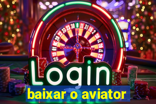 baixar o aviator