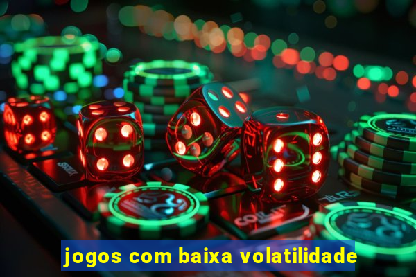 jogos com baixa volatilidade