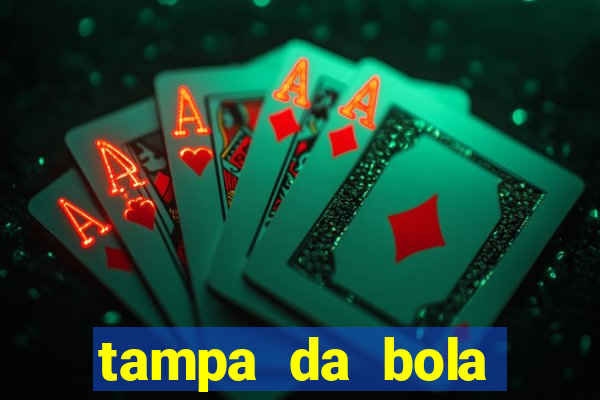 tampa da bola futebol ao vivo hoje