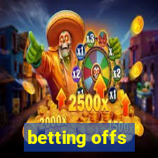 betting offs