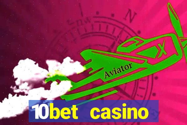 10bet casino welcome bonus