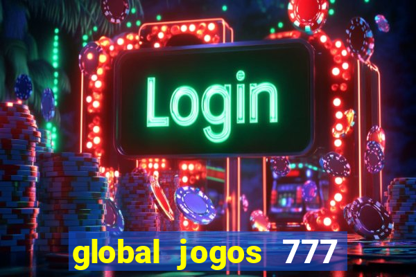 global jogos 777 paga mesmo